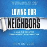Loving Our Neighbors, Ron Dotzler