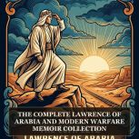 The Complete Lawrence of Arabia and M..., T. Lawrence