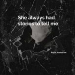 She always had stories to tell me, Kayla Jeansonne