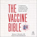 The Vaccine Bible, Michael T. Myers, Jr., MD