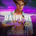 Marry Me, Maybe?, Sage Abbott