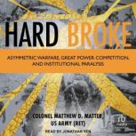 Hard Broke, Colonel Matthew D. Matter, US Army Ret