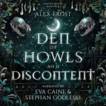 A Den of Howls Discontent, Alex Frost