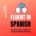 Fluent in Spanish. The Best Tips  Tr..., Maria Fernandez