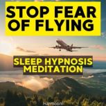 Stop Fear of Flying Sleep Hypnosis Me..., Harmooni