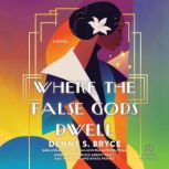 Where the False Gods Dwell, Denny S. Bryce