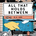 All That Holds Between, S.J. Lee