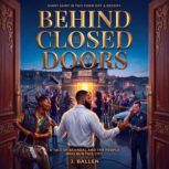 Behind Closed Doors, J. Ballen