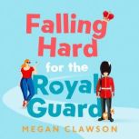 Falling Hard for the Royal Guard, Megan Clawson