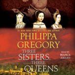 Three Sisters, Three Queens, Philippa Gregory