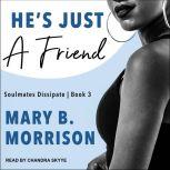He's Just A Friend, Mary B. Morrison