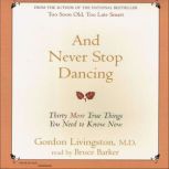 And Never Stop Dancing, Gordon Livingston