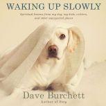 Waking Up Slowly, Dave Burchett