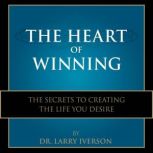 The Heart of Winning, Dr. Larry Iverson
