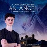 A Conversation with an Angel A Parable for Today's Time, Jan Cooper