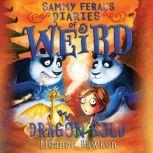 Sammy Feral's Diaries of Weird: Dragon Gold, Eleanor Hawken