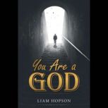 You Are a God, Liam Hopson