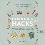 Gardening Hacks 300+ Time and Money Saving Hacks, Jon VanZile