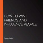 How to Win Friends and Influence Peop..., Owen Clarke