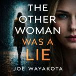 The Other Woman Was a Lie, Joe Wayakota
