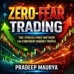 ZeroFear Trading The StressFree Me..., Pradeep Maurya