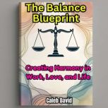 The Balance Blueprint, Caleb David