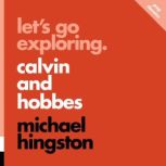 Lets Go Exploring Calvin and Hobbes..., Michael Hingston