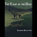 The Camp of the Dog, Algernon Blackwood