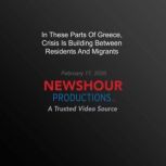 In These Parts Of Greece, Crisis Is B..., PBS NewsHour