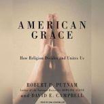 American Grace How Religion Divides and Unites Us, David E. Campbell