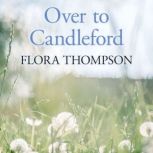 Over to Candleford, Flora Thompson