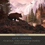 To Build a Fire and Other Stories, Jack London