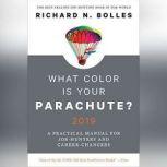 What Color Is Your Parachute? 2019 A Practical Manual for Job-Hunters and Career-Changers, Richard N. Bolles