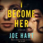 I Become Her, Joe Hart