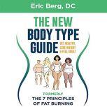 The New Body Type Guide: Get Healthy, Lose Weight, and Feel Great, Dr. Eric Berg DC