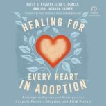 Healing for Every Heart in Adoption, Lisa C. Qualls