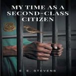 My Time as a Second Class Citizen, E. E. Stevens