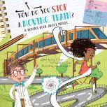 How Do You Stop a Moving Train? A Physics Book About Forces, Lucy D. Hayes/Madeline J. Hayes