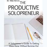 The Productive Solopreneur, Dr. Mike Steves