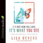 Its Not How You Look, Its What You ..., Lisa Bevere