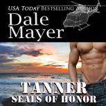 SEALs of Honor Tanner, Dale Mayer