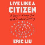 Live Like a Citizen, Eric Liu