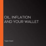 Oil, Inflation and Your Wallet, Taylor Grant