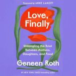 Love, Finally, Geneen Roth