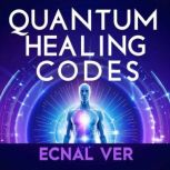 Quantum Healing Codes  The Science L..., Ecnal Ver