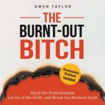 The BurntOut Bitch, Gwen Taylor