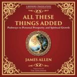 All These Things Added, James Allen