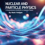 Nuclear and Particle Physics, Mark Hedges