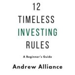 12 Timeless Investing Rules A Beginn..., Andrew Alliance
