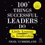 100 Things Successful Leaders Do, Nigel Cumberland